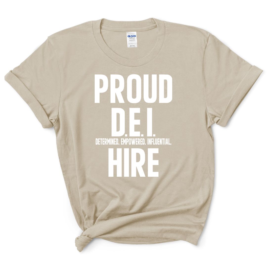 Proud D.E.I Hire T-Shirt (Various Colors w/White Print)