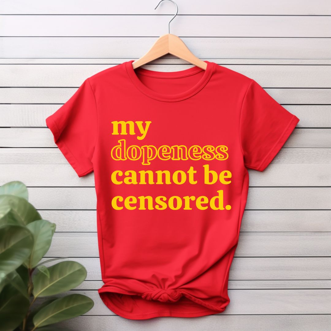 My Dopeness Can Not Be Censored T-Shirt (Yellow Print)