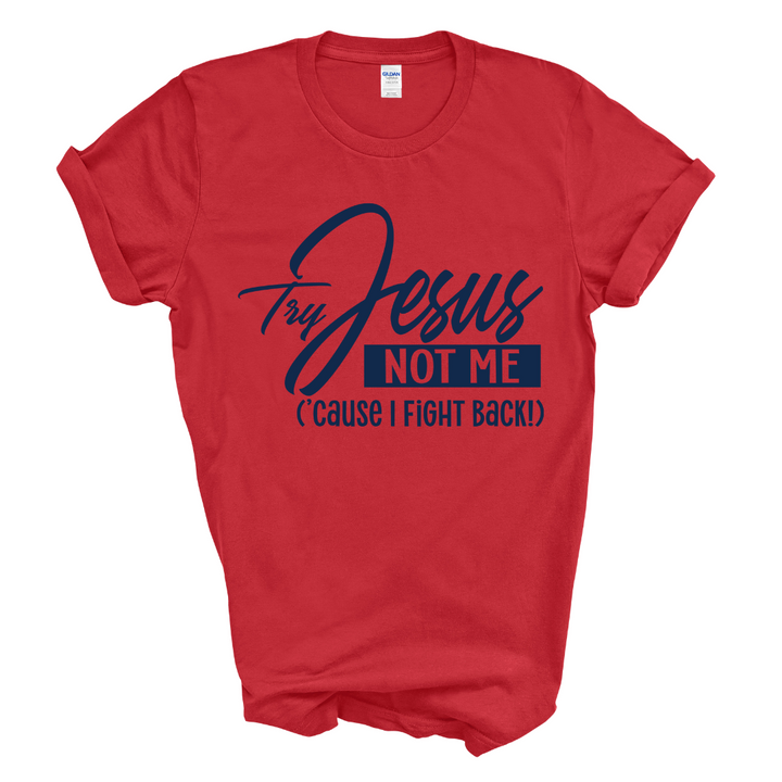 Try Jesus Not Me T-shirt (Dark Navy Print)