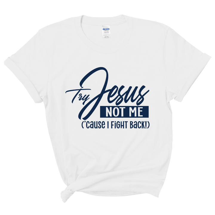 Try Jesus Not Me T-shirt (Dark Navy Print)