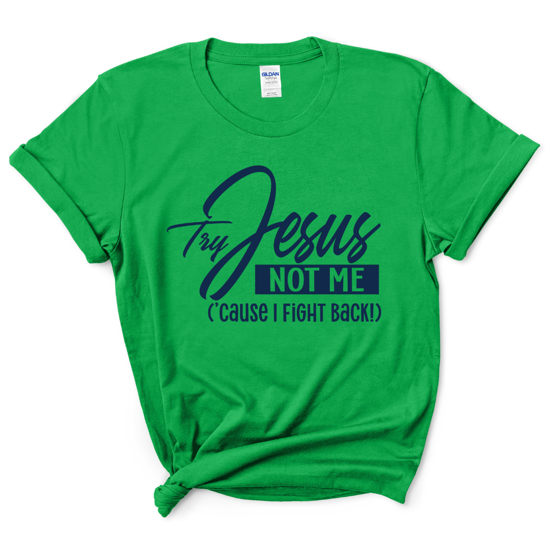 Try Jesus Not Me T-shirt (Dark Navy Print)