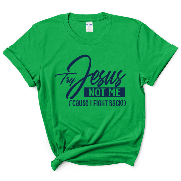 Try Jesus Not Me T-shirt (Dark Navy Print)