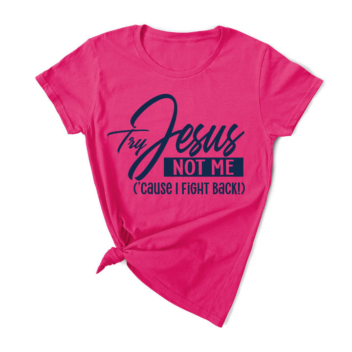 Try Jesus Not Me T-shirt (Dark Navy Print)