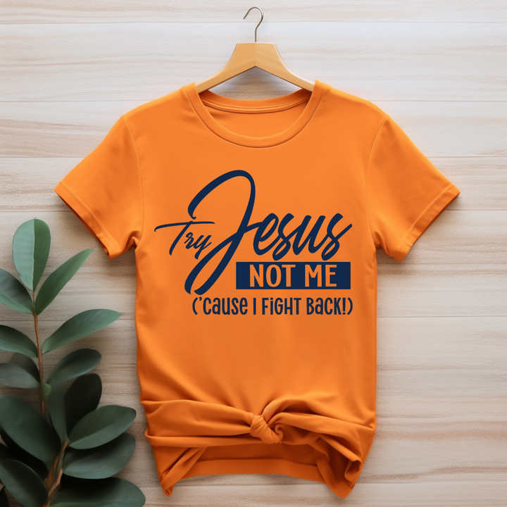 Try Jesus Not Me T-shirt (Dark Navy Print)