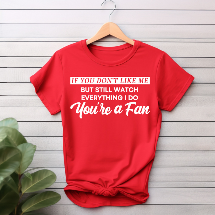 You're A Fan T-Shirt (White Print)