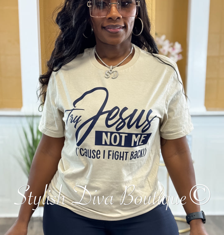 Try Jesus Not Me T-shirt (Sand Shirt/Dark Navy Print)