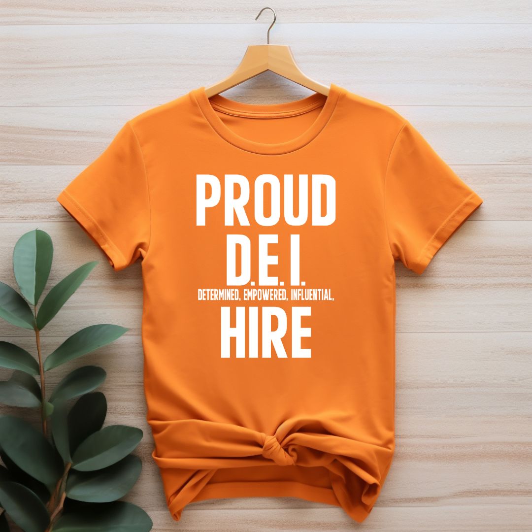 Proud D.E.I Hire T-Shirt (Various Colors w/White Print)