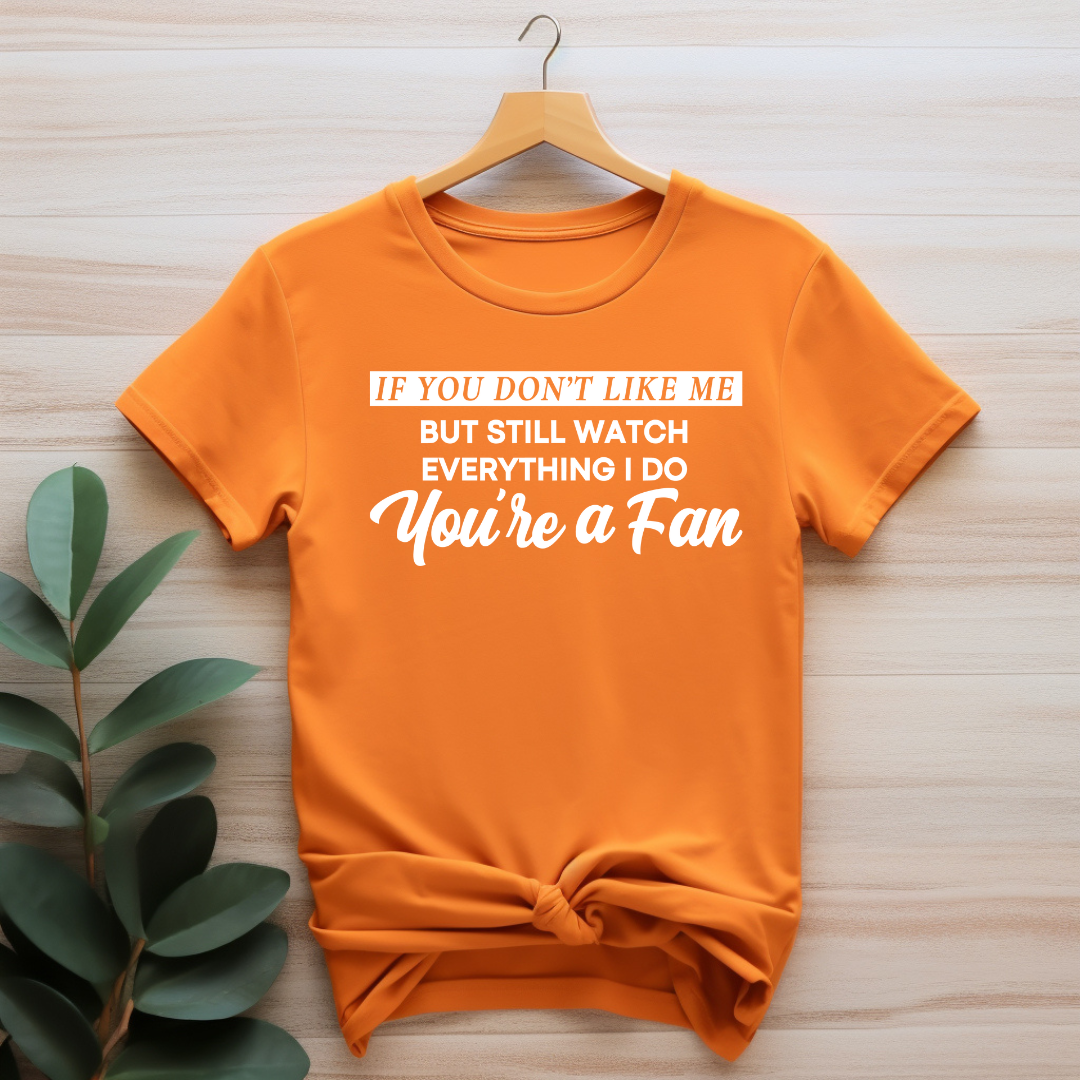 You're A Fan T-Shirt (White Print)