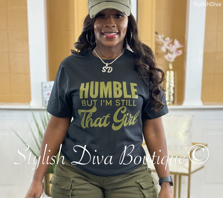 Humble But Still That Girl T-Shirt (Black Shirt/Olive Print)