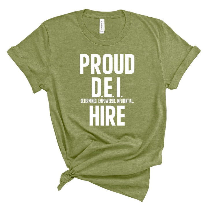 Proud D.E.I Hire T-Shirt (Various Colors w/White Print)