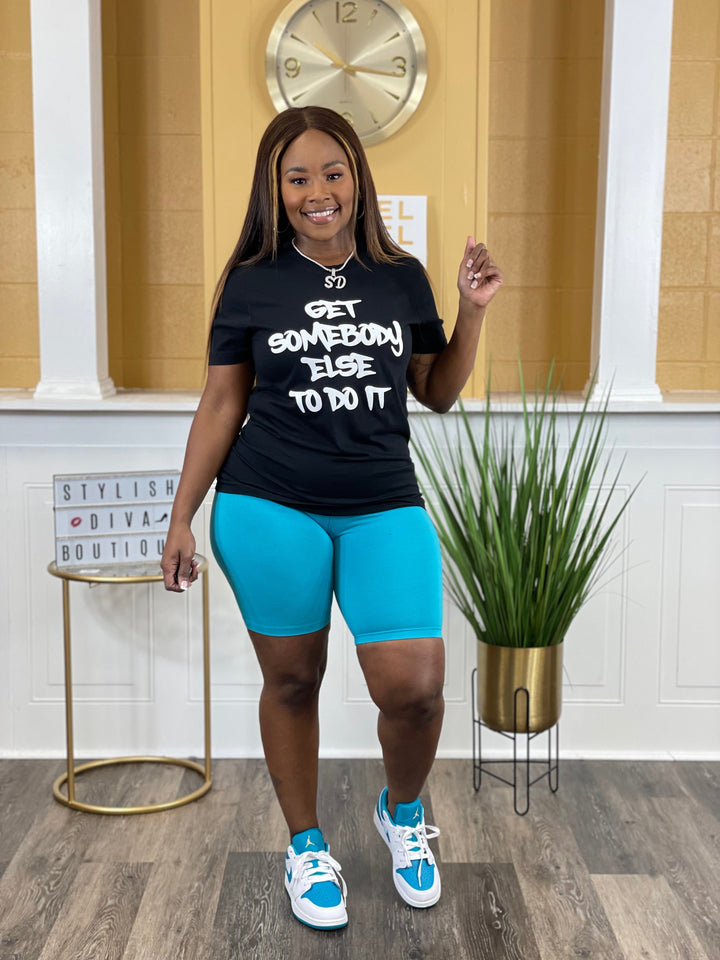 Get Somebody Else To Do It T-Shirt (Black/White Print)* PLUS SIZE