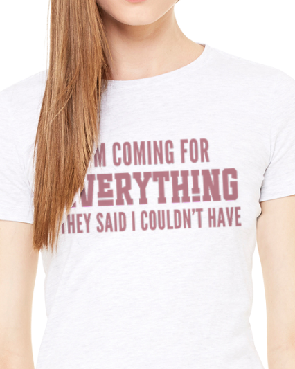 Coming For Everything T-Shirt